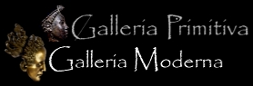 Galleria Primitiva ~ Galleria Moderna